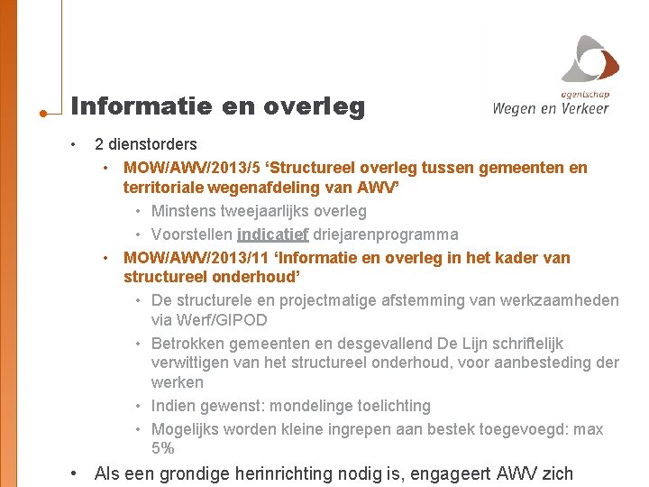 Informatie en overleg • 2 dienstorders • MOW/AWV/2013/5 ‘Structureel overleg tussen gemeenten en territoriale