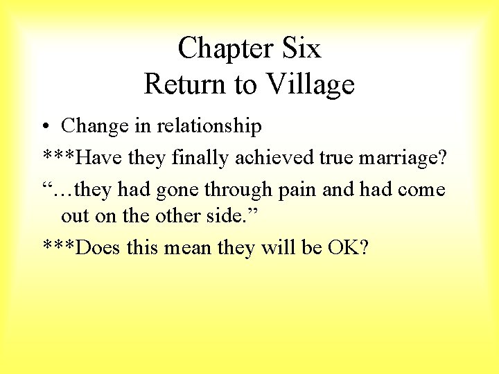 Chapter Six Return to Village • Change in relationship ***Have they finally achieved true