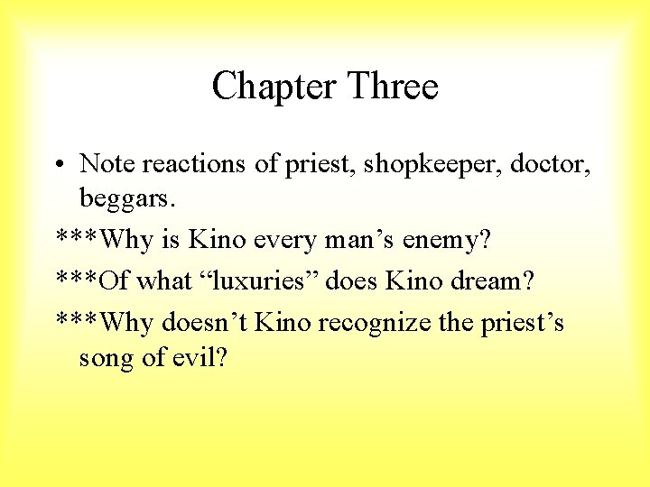 Chapter Three • Note reactions of priest, shopkeeper, doctor, beggars. ***Why is Kino every