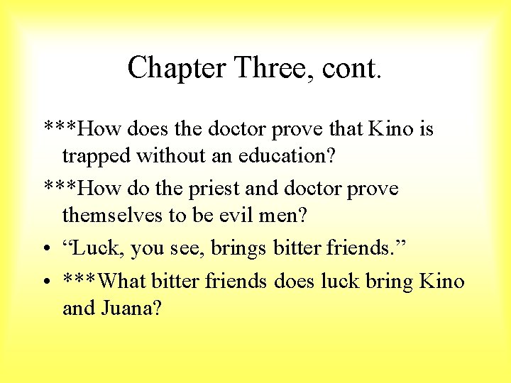 Chapter Three, cont. ***How does the doctor prove that Kino is trapped without an