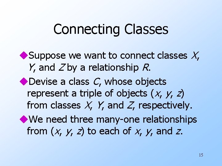 Connecting Classes u. Suppose we want to connect classes X, Y, and Z by Connecting Classes u. Suppose we want to connect classes X, Y, and Z by