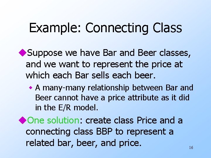 Example: Connecting Class u. Suppose we have Bar and Beer classes, and we want Example: Connecting Class u. Suppose we have Bar and Beer classes, and we want