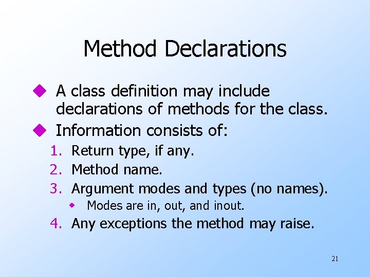 Method Declarations u A class definition may include declarations of methods for the class. Method Declarations u A class definition may include declarations of methods for the class.