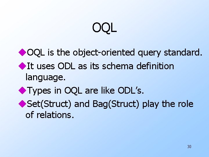 OQL u. OQL is the object-oriented query standard. u. It uses ODL as its OQL u. OQL is the object-oriented query standard. u. It uses ODL as its