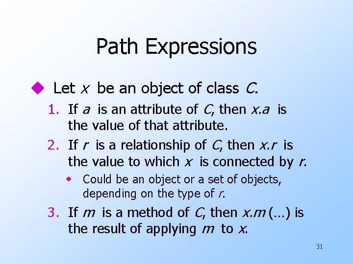Path Expressions u Let x be an object of class C. 1. If a Path Expressions u Let x be an object of class C. 1. If a