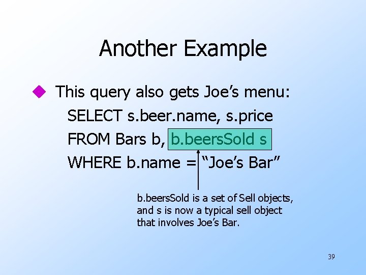 Another Example u This query also gets Joe’s menu: SELECT s. beer. name, s. Another Example u This query also gets Joe’s menu: SELECT s. beer. name, s.