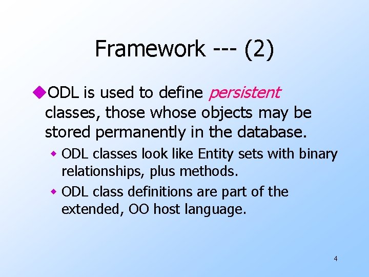 Framework --- (2) u. ODL is used to define persistent classes, those whose objects Framework --- (2) u. ODL is used to define persistent classes, those whose objects