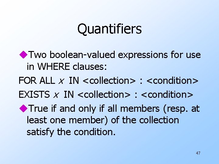 Quantifiers u. Two boolean-valued expressions for use in WHERE clauses: FOR ALL x IN Quantifiers u. Two boolean-valued expressions for use in WHERE clauses: FOR ALL x IN