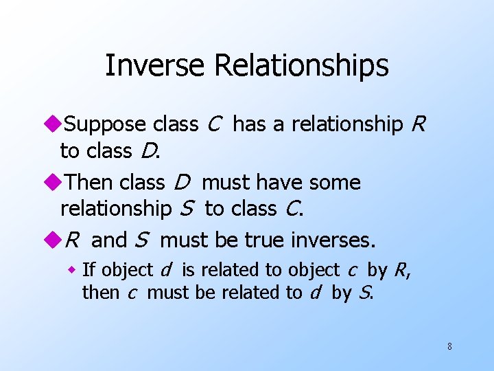Inverse Relationships u. Suppose class C has a relationship R to class D. u. Inverse Relationships u. Suppose class C has a relationship R to class D. u.