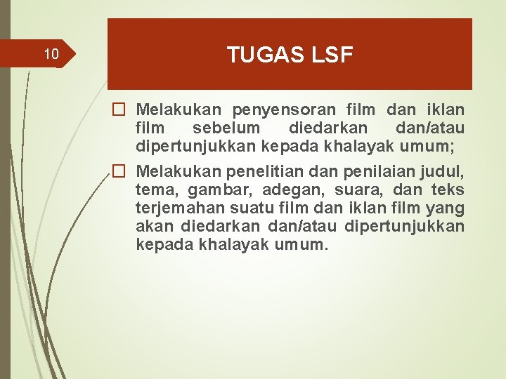 10 TUGAS LSF � Melakukan penyensoran film dan iklan film sebelum diedarkan dan/atau dipertunjukkan