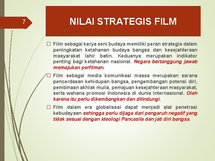 7 NILAI STRATEGIS FILM � Film sebagai karya seni budaya memiliki peran strategis dalam