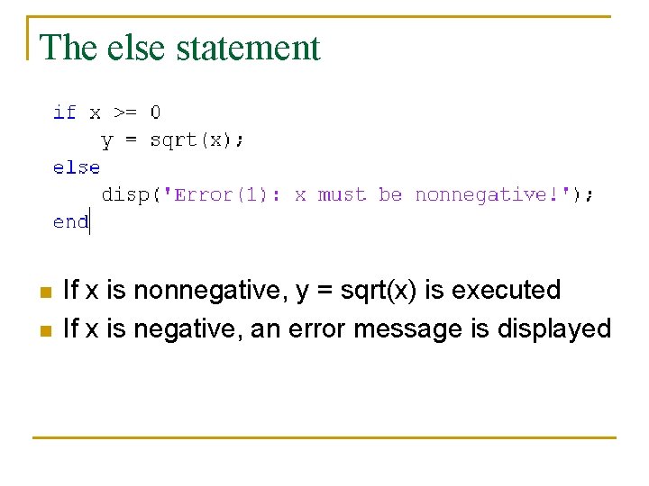 The else statement n n If x is nonnegative, y = sqrt(x) is executed