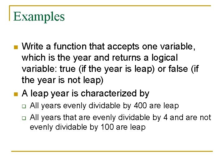 Examples n n Write a function that accepts one variable, which is the year