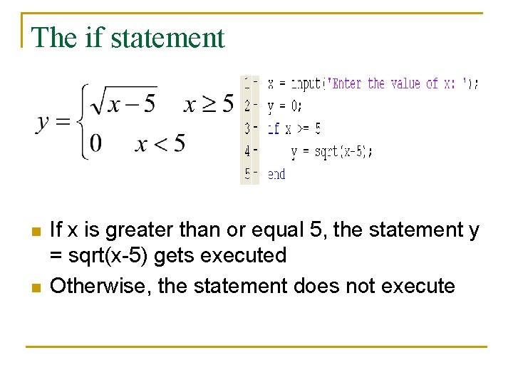 The if statement n n If x is greater than or equal 5, the