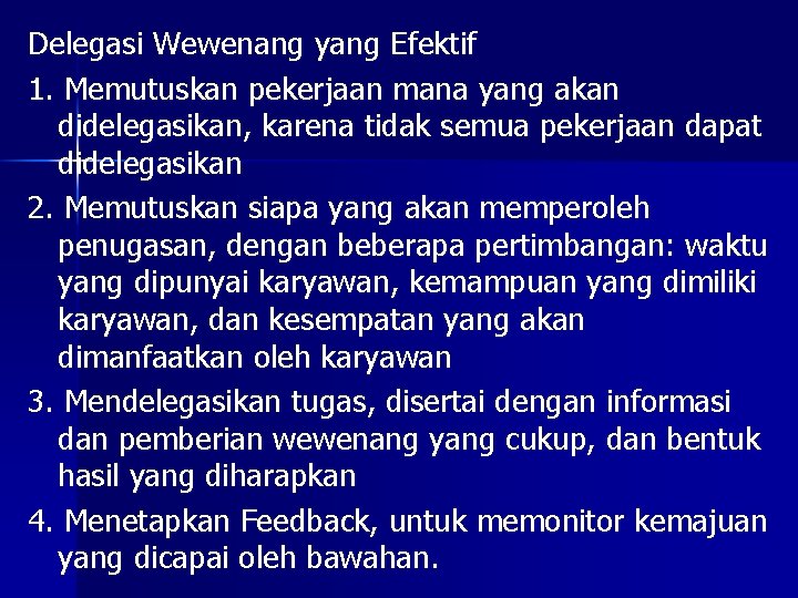 Delegasi Wewenang yang Efektif 1. Memutuskan pekerjaan mana yang akan didelegasikan, karena tidak semua