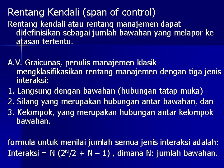 Rentang Kendali (span of control) Rentang kendali atau rentang manajemen dapat didefinisikan sebagai jumlah