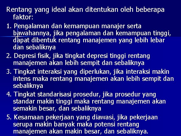 Rentang yang ideal akan ditentukan oleh beberapa faktor: 1. Pengalaman dan kemampuan manajer serta