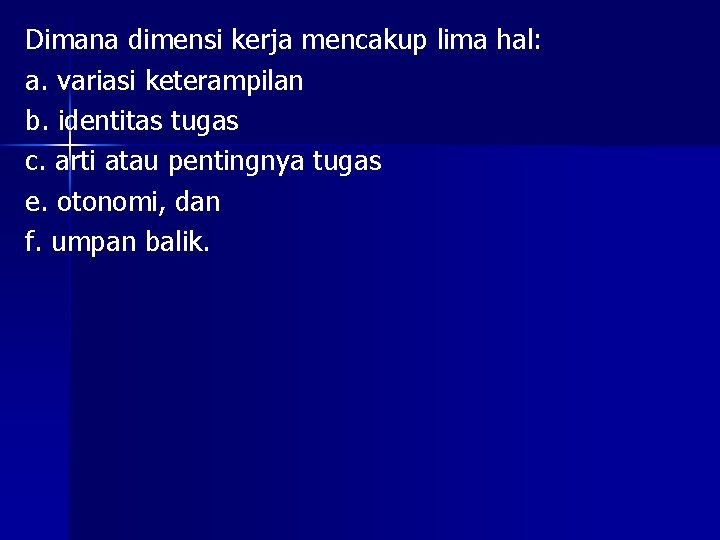 Dimana dimensi kerja mencakup lima hal: a. variasi keterampilan b. identitas tugas c. arti