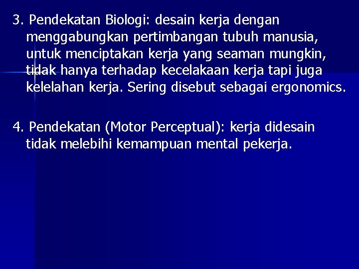 3. Pendekatan Biologi: desain kerja dengan menggabungkan pertimbangan tubuh manusia, untuk menciptakan kerja yang
