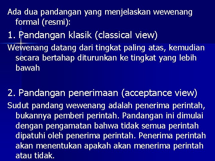 Ada dua pandangan yang menjelaskan wewenang formal (resmi): 1. Pandangan klasik (classical view) Wewenang