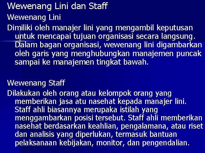 Wewenang Lini dan Staff Wewenang Lini Dimiliki oleh manajer lini yang mengambil keputusan untuk