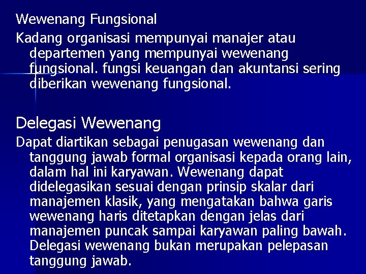 Wewenang Fungsional Kadang organisasi mempunyai manajer atau departemen yang mempunyai wewenang fungsional. fungsi keuangan