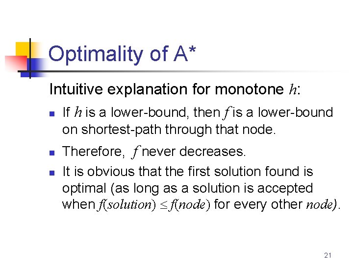 Optimality of A* Intuitive explanation for monotone h: n If h is a lower-bound,