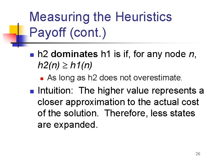Measuring the Heuristics Payoff (cont. ) n h 2 dominates h 1 is if,