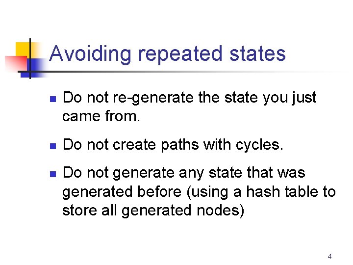 Avoiding repeated states n n n Do not re-generate the state you just came