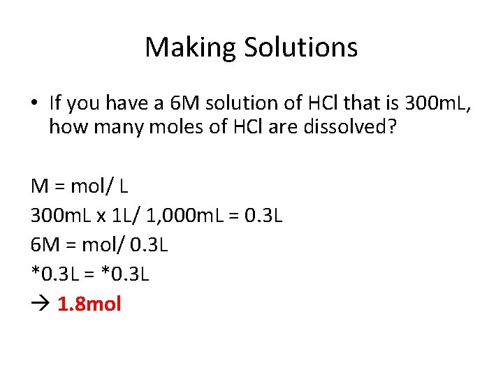 Making Solutions • If you have a 6 M solution of HCl that is