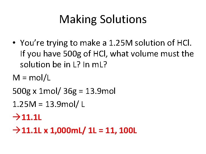 Making Solutions • You’re trying to make a 1. 25 M solution of HCl.