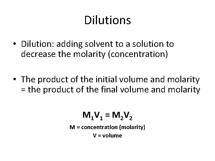 Dilutions • Dilution: adding solvent to a solution to decrease the molarity (concentration) •