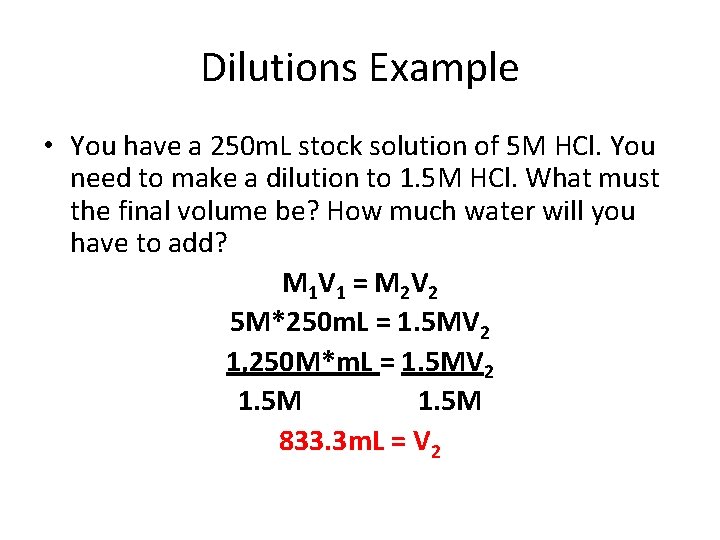 Dilutions Example • You have a 250 m. L stock solution of 5 M