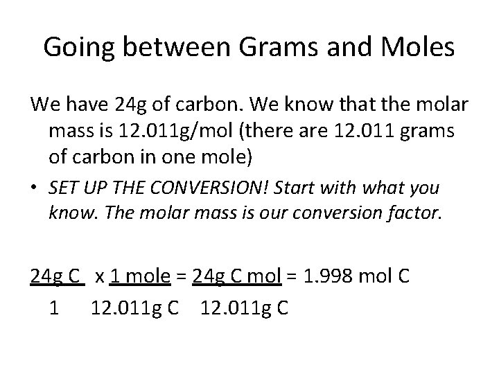 Going between Grams and Moles We have 24 g of carbon. We know that