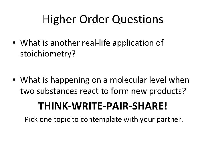 Higher Order Questions • What is another real-life application of stoichiometry? • What is