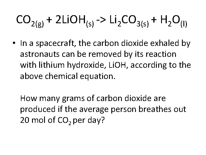 CO 2(g) + 2 Li. OH(s) -> Li 2 CO 3(s) + H 2