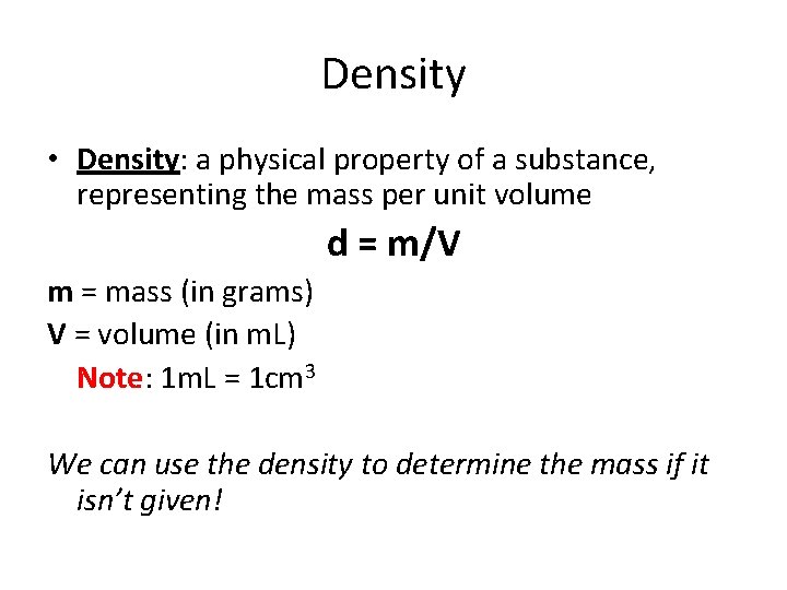 Density • Density: a physical property of a substance, representing the mass per unit