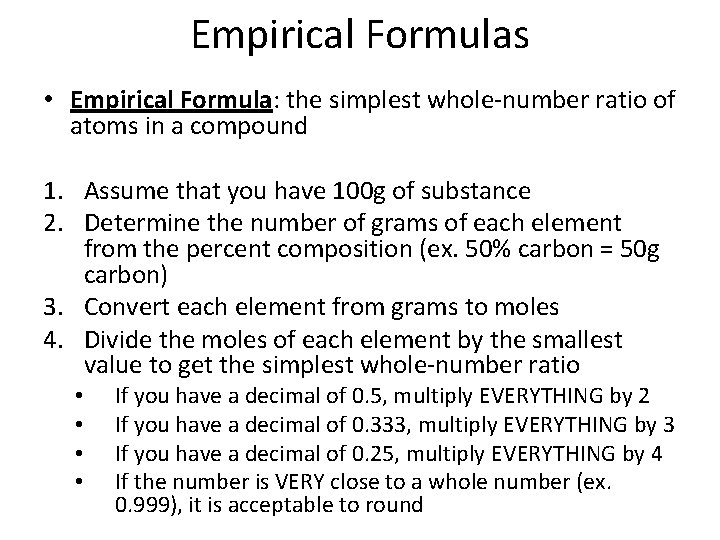 Empirical Formulas • Empirical Formula: the simplest whole-number ratio of atoms in a compound