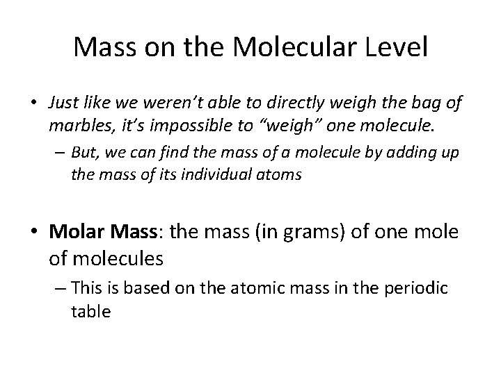 Mass on the Molecular Level • Just like we weren’t able to directly weigh