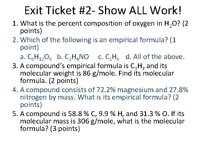 Exit Ticket #2 - Show ALL Work! 1. What is the percent composition of