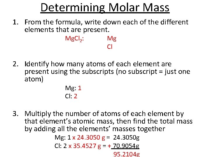 Determining Molar Mass 1. From the formula, write down each of the different elements