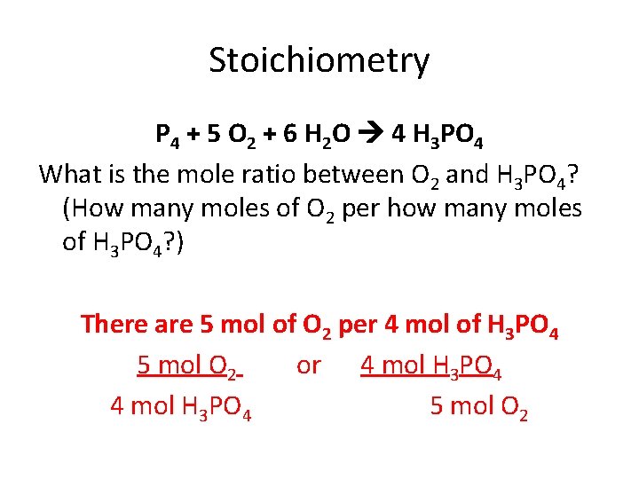 Stoichiometry P 4 + 5 O 2 + 6 H 2 O 4 H