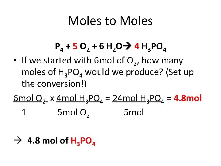 Moles to Moles P 4 + 5 O 2 + 6 H 2 O
