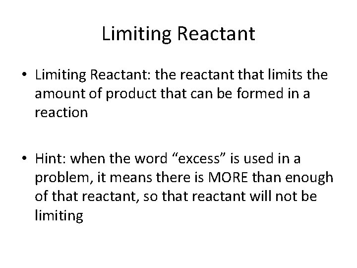 Limiting Reactant • Limiting Reactant: the reactant that limits the amount of product that