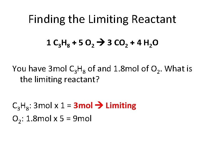 Finding the Limiting Reactant 1 C 3 H 8 + 5 O 2 3