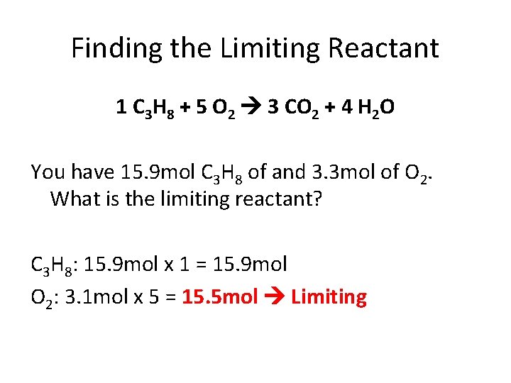 Finding the Limiting Reactant 1 C 3 H 8 + 5 O 2 3