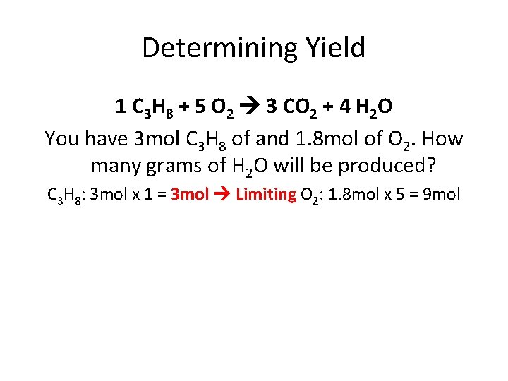 Determining Yield 1 C 3 H 8 + 5 O 2 3 CO 2