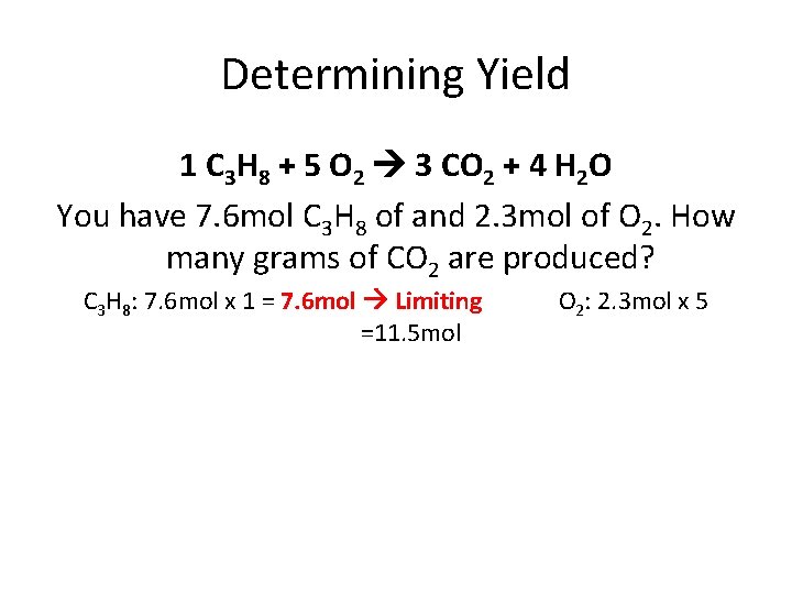 Determining Yield 1 C 3 H 8 + 5 O 2 3 CO 2