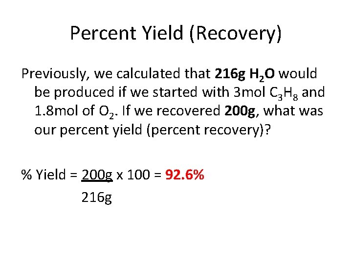 Percent Yield (Recovery) Previously, we calculated that 216 g H 2 O would be