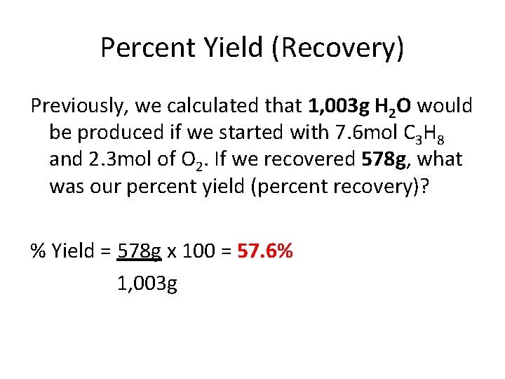 Percent Yield (Recovery) Previously, we calculated that 1, 003 g H 2 O would